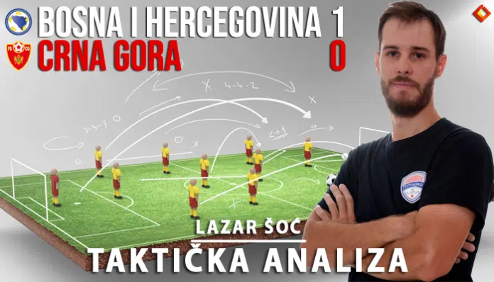 Taktička analiza BiH 1:0 Crna Gora: Nedostaci iz prethodnih utakmica došli Takticka Analiza Bih 10 Crna Gora Nedostaci Iz Prethodnih Utakmica Dosli