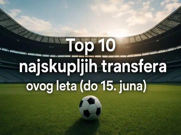 Deset najskupljih transfera ovog ljeta do sada Deset Najskupljih Transfera Ovog Ljeta Do Sada